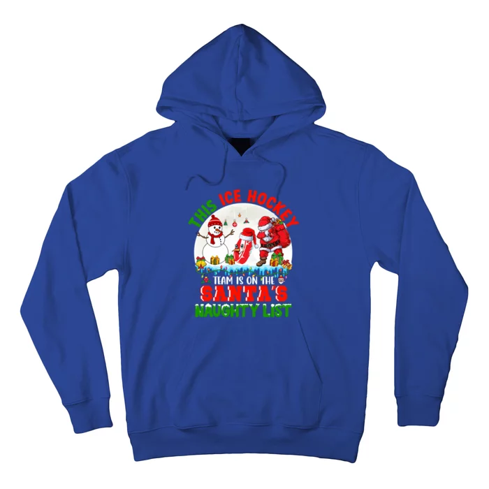 Ice Hockey Team Is On The SantaS Naughty List Funny Player Gift Hoodie