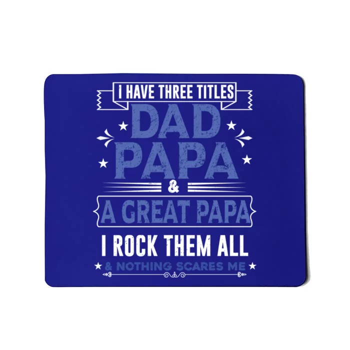 I Have Three Titles I Rock Them All Dad Papa Great Grandpa Meaningful Gift Mousepad