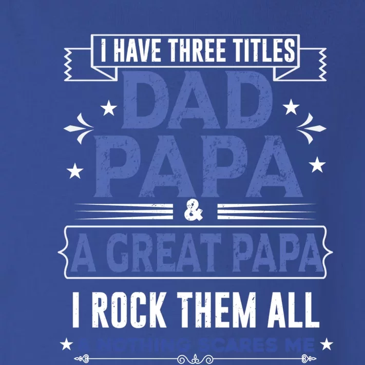 I Have Three Titles I Rock Them All Dad Papa Great Grandpa Meaningful Gift Toddler Long Sleeve Shirt