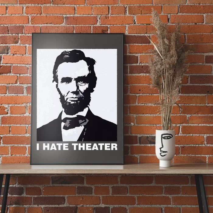 I Hate Theater Abraham Abe Lincoln Funny President Meme Poster