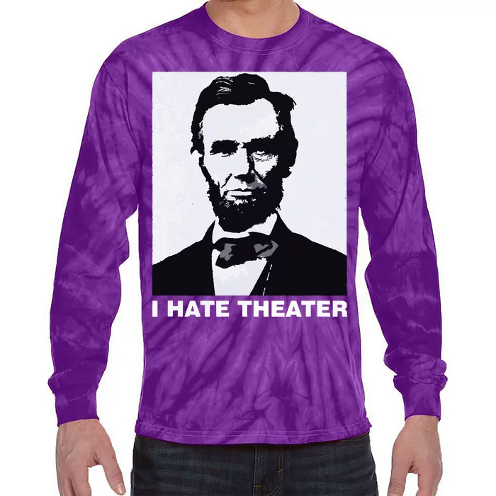 I Hate Theater Abraham Abe Lincoln Funny President Meme Tie-Dye Long Sleeve Shirt