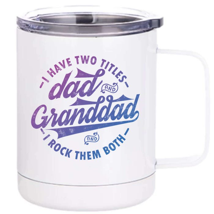 I Have Two Titles Dad And Granddad Gift For Funny Grandpa Gift Front & Back 12oz Stainless Steel Tumbler Cup