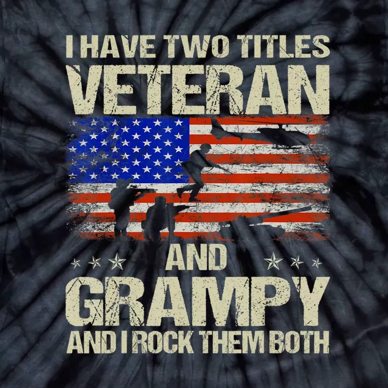 I Have Two Titles Veteran And Grampy And I Rock Them Both Tie-Dye T-Shirt