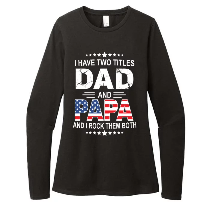 I Have Two Titles Dad And Papa Rock Them Both USA Womens CVC Long Sleeve Shirt