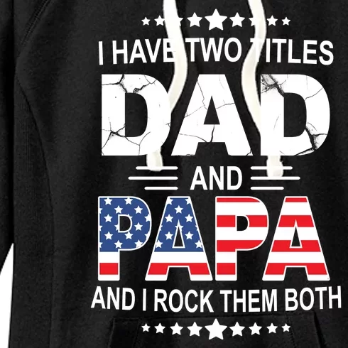 I Have Two Titles Dad And Papa Rock Them Both USA Women's Fleece Hoodie