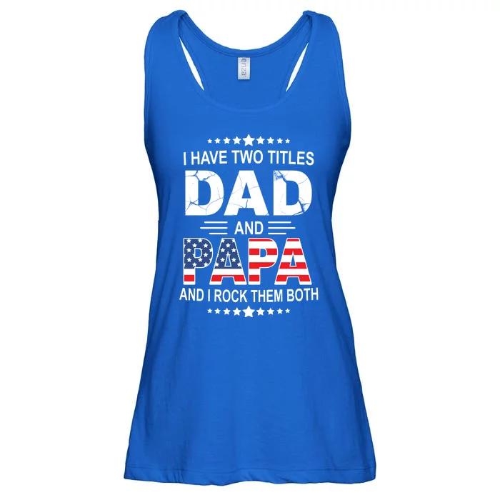 I Have Two Titles Dad And Papa Rock Them Both USA Ladies Essential Flowy Tank