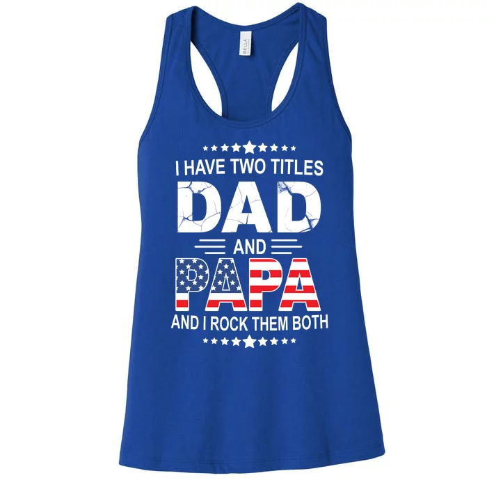 I Have Two Titles Dad And Papa Rock Them Both USA Women's Racerback Tank