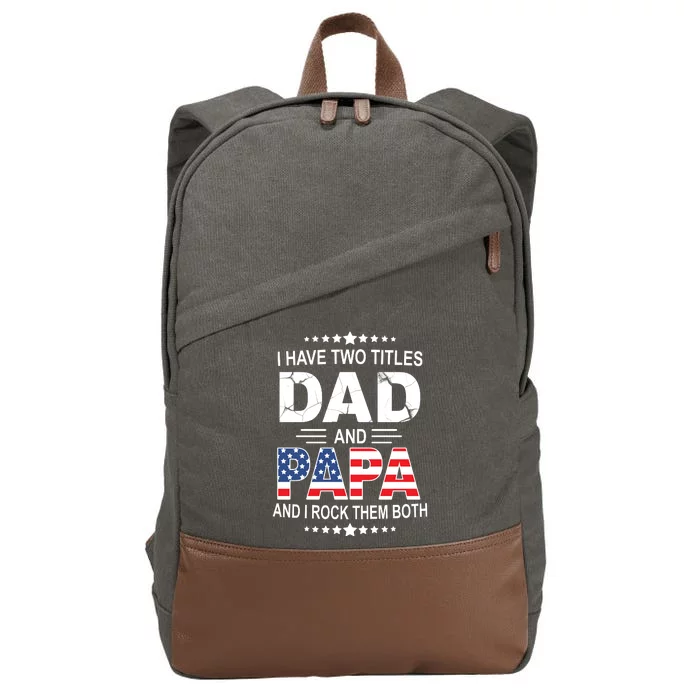 I Have Two Titles Dad And Papa Rock Them Both USA Cotton Canvas Backpack