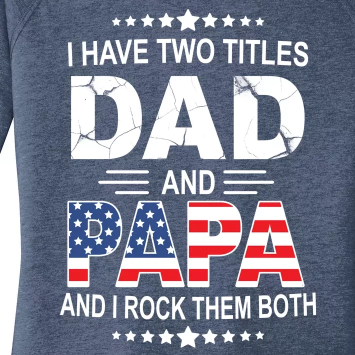 I Have Two Titles Dad And Papa Rock Them Both USA Women's Perfect Tri Tunic Long Sleeve Shirt