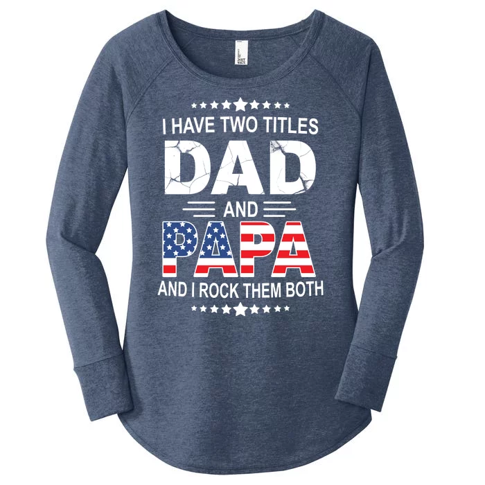 I Have Two Titles Dad And Papa Rock Them Both USA Women's Perfect Tri Tunic Long Sleeve Shirt