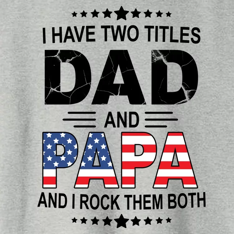 I Have Two Titles Dad And Papa Rock Them Both USA Women's Crop Top Tee