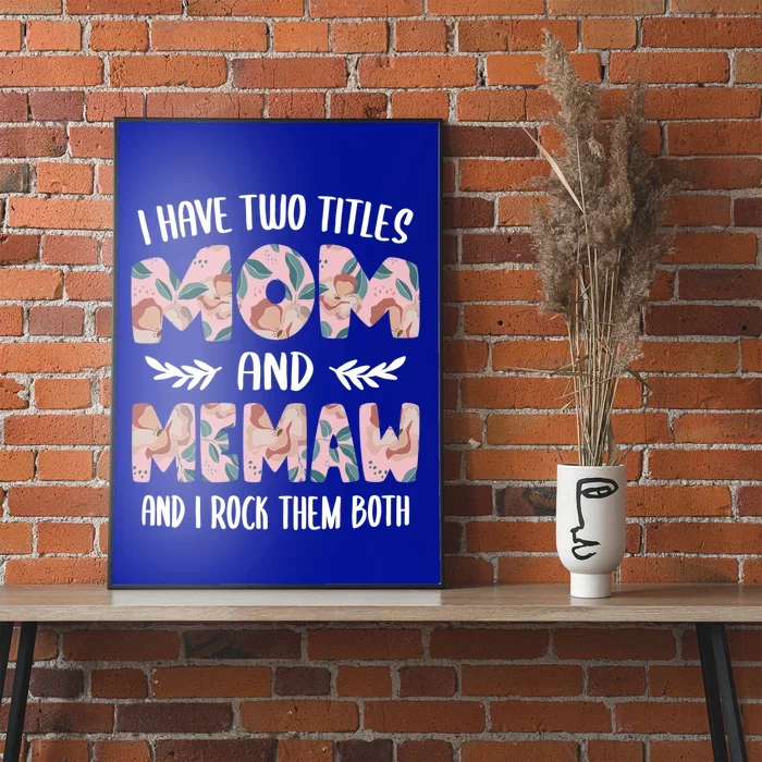 I Have Two Titles Mom And Memaw Cute Mothers Day Idea Memaw Gift Poster