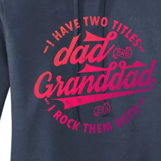 I Have Two Titles Dad And Granddad Gift For Funny Grandpa Gift Women's Pullover Hoodie