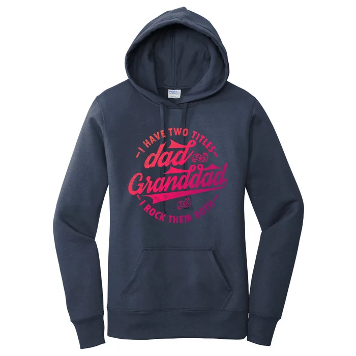 I Have Two Titles Dad And Granddad Gift For Funny Grandpa Gift Women's Pullover Hoodie