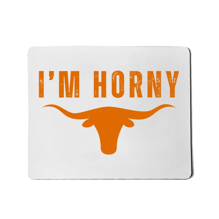 IM Horny Texas Mousepad