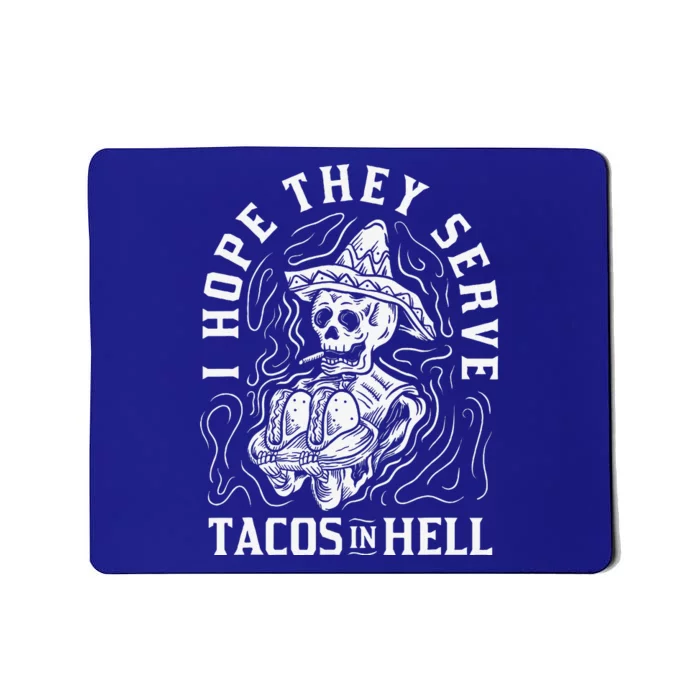 I Hope They Serve Tacos In Hell Halloween Taco Tuesday Gift Mousepad