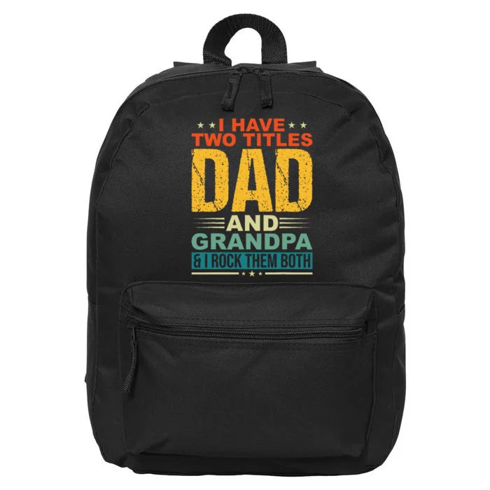 I Have Two Titles Dad And Grandpa Funny Father Day Grandpa 16 in Basic Backpack