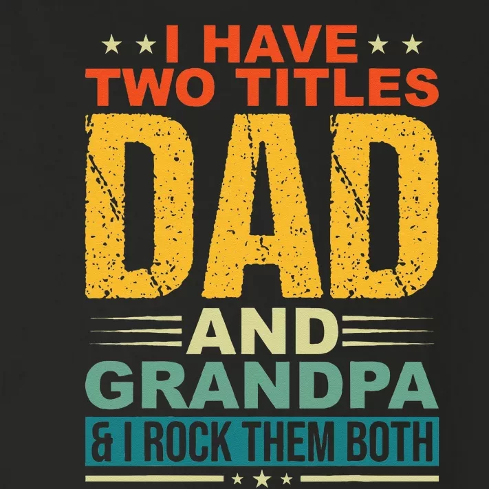 I Have Two Titles Dad And Grandpa Funny Father Day Grandpa Toddler Long Sleeve Shirt