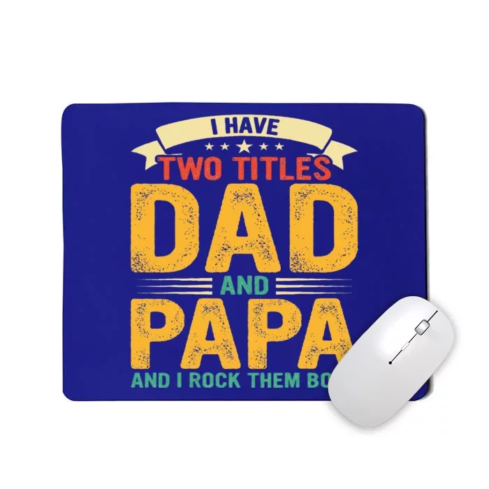 I Have Two Titles Dad And Papa Funny Fathers Day Mousepad