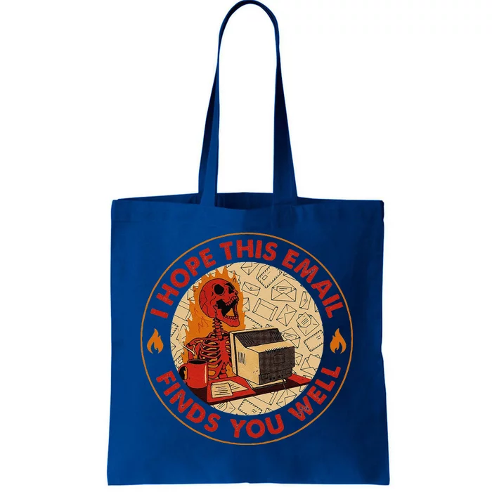 I Hope This Email Finds You Well Funny Skeleton Halloween Tote Bag