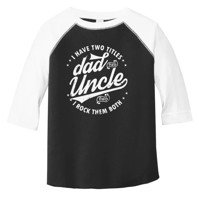 I Have Two Titles Dad and Uncle I Rock Them Both Uncle gifts Toddler Fine Jersey T-Shirt