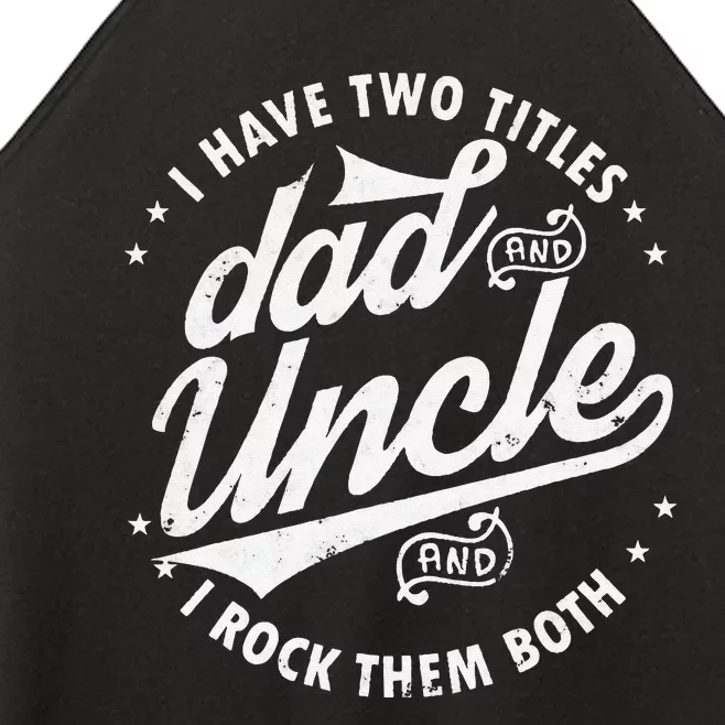 I Have Two Titles Dad and Uncle I Rock Them Both Uncle gifts Women’s Perfect Tri Rocker Tank