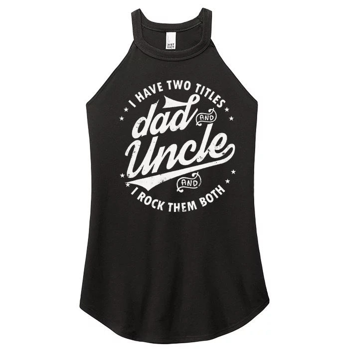 I Have Two Titles Dad and Uncle I Rock Them Both Uncle gifts Women’s Perfect Tri Rocker Tank