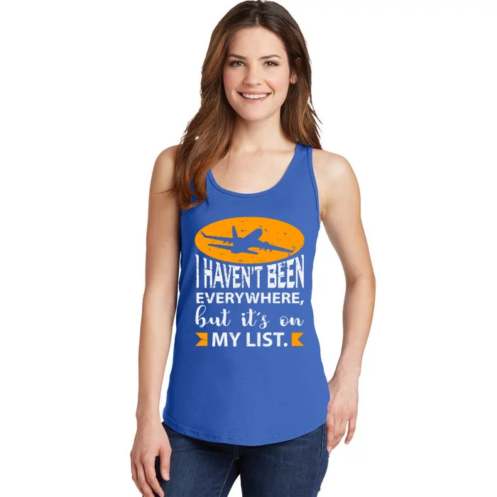 I Haven T Been Everywhere Travel Gift Meaningful Gift Ladies Essential Tank