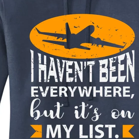 I Haven T Been Everywhere Travel Gift Meaningful Gift Women's Pullover Hoodie