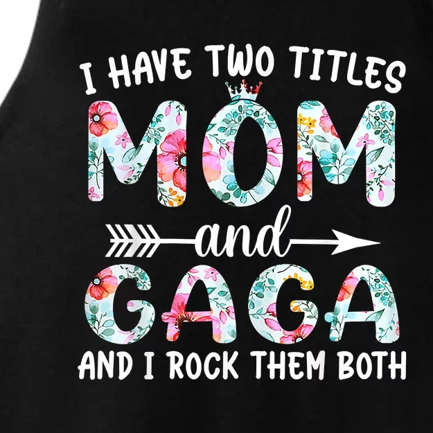 I Have Two Titles Mom And Gaga I Rock Them Both Floral Ladies Tri-Blend Wicking Tank