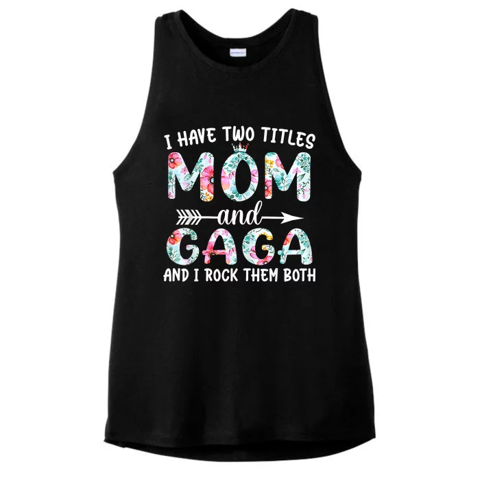 I Have Two Titles Mom And Gaga I Rock Them Both Floral Ladies Tri-Blend Wicking Tank