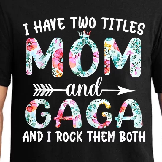 I Have Two Titles Mom And Gaga I Rock Them Both Floral Pajama Set