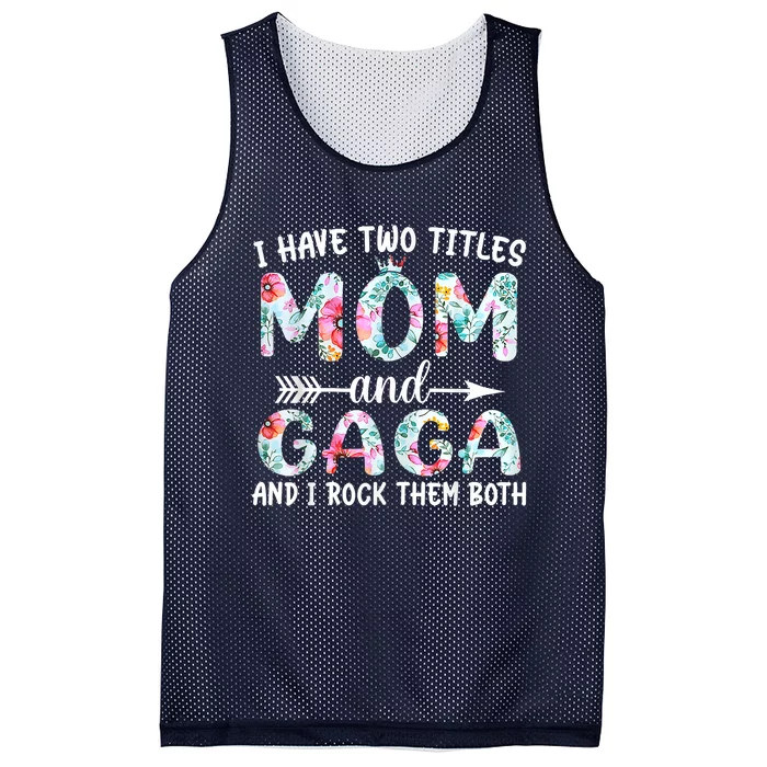 I Have Two Titles Mom And Gaga I Rock Them Both Floral Mesh Reversible Basketball Jersey Tank