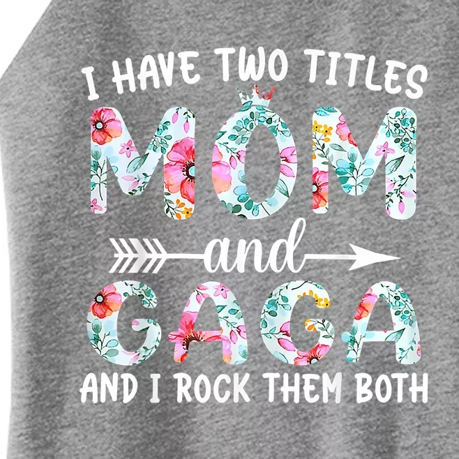 I Have Two Titles Mom And Gaga I Rock Them Both Floral Women’s Perfect Tri Rocker Tank