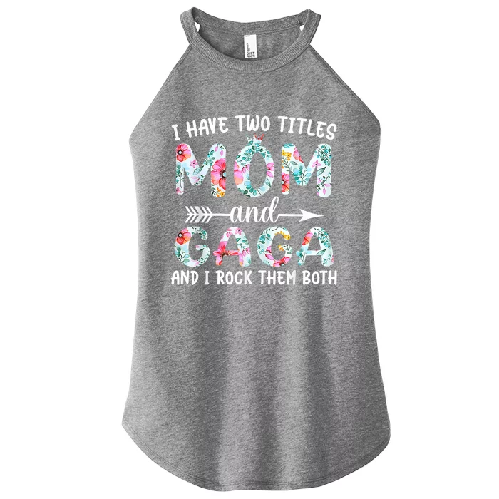 I Have Two Titles Mom And Gaga I Rock Them Both Floral Women’s Perfect Tri Rocker Tank