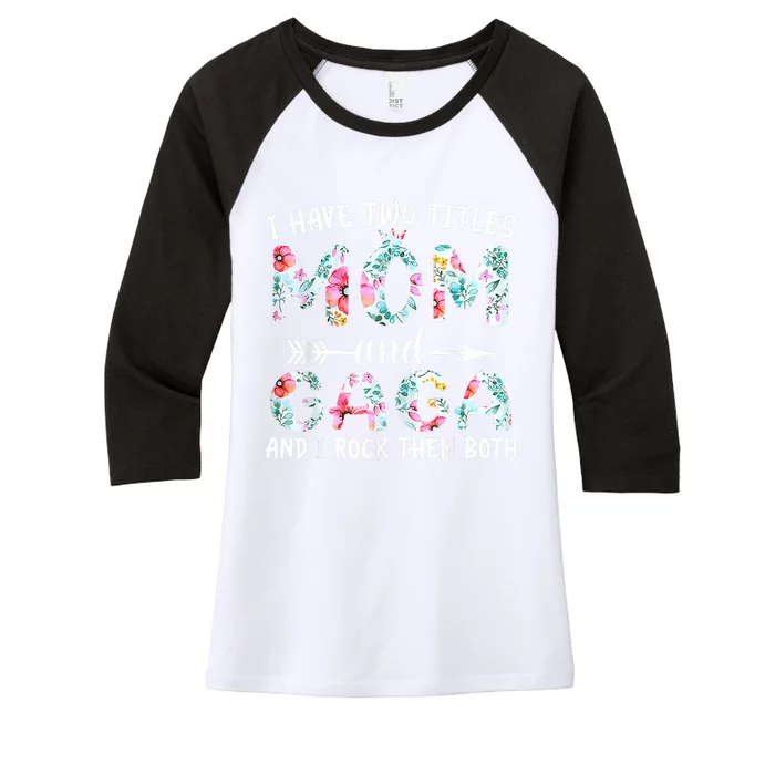 I Have Two Titles Mom And Gaga I Rock Them Both Floral Women's Tri-Blend 3/4-Sleeve Raglan Shirt