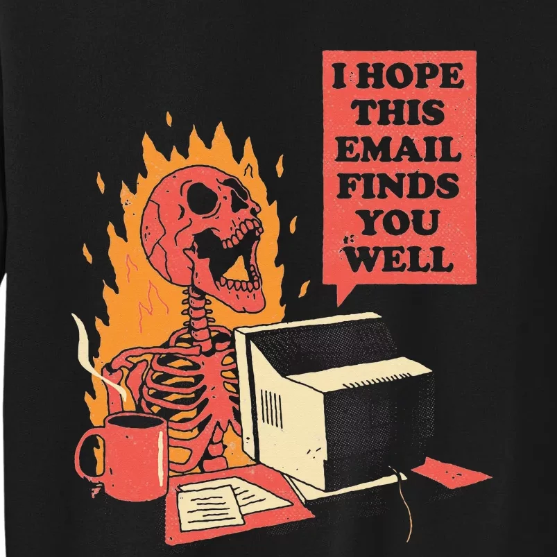 I Hope This Email Finds You Well Funny Skeleton Sweatshirt