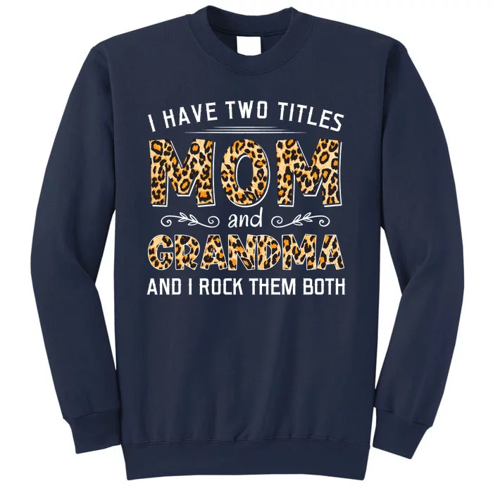 I Have Two Titles Mom And Grandma And I Rock Them Both Leopard Pattern Sweatshirt