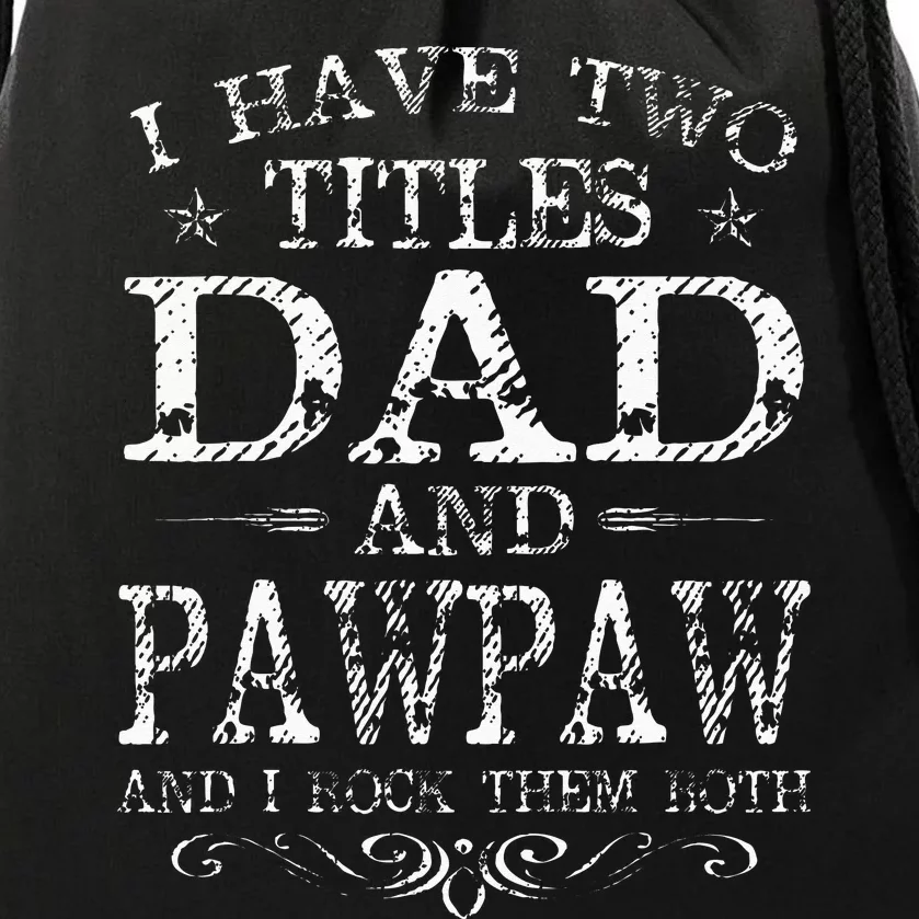 I Have Two Titles Dad And Pawpaw Funny Fathers Day Drawstring Bag