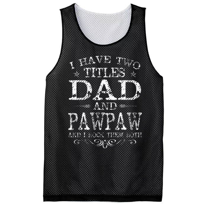 I Have Two Titles Dad And Pawpaw Funny Fathers Day Mesh Reversible Basketball Jersey Tank