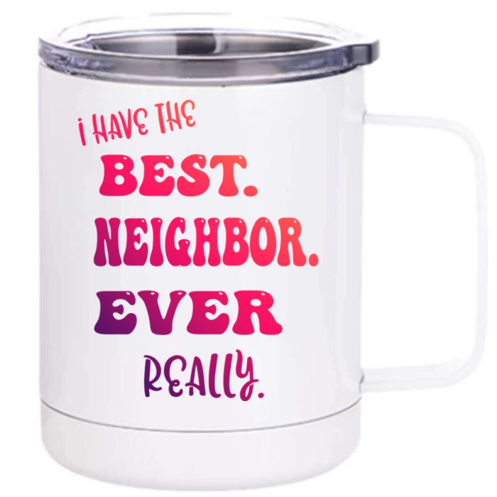 I Have The Best Neighbor Evercute Giftreally Great Neighbors Gift Front & Back 12oz Stainless Steel Tumbler Cup