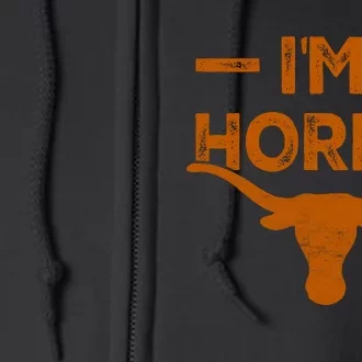 I’m Horny Texas Full Zip Hoodie