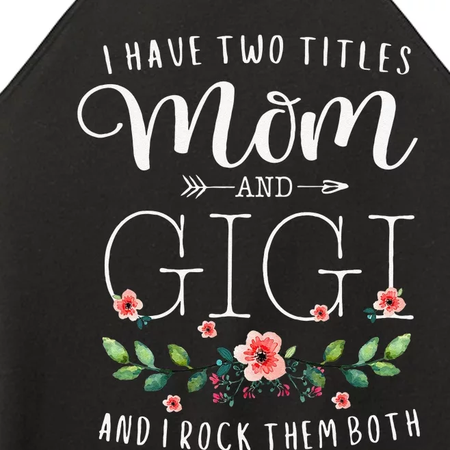 I Have Two Titles Mom And Gigi I Rock Them Both Floral Women’s Perfect Tri Rocker Tank