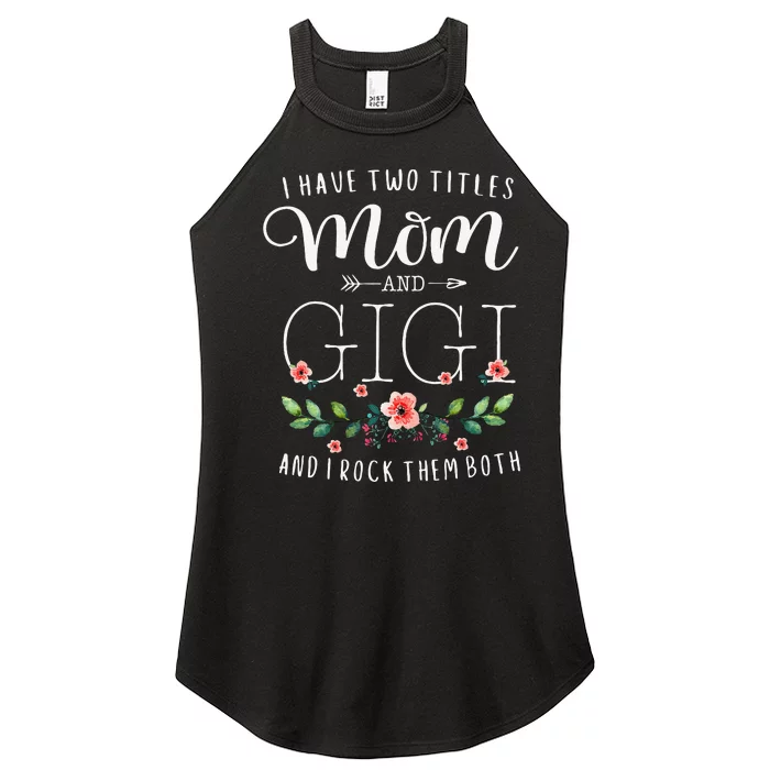 I Have Two Titles Mom And Gigi I Rock Them Both Floral Women’s Perfect Tri Rocker Tank