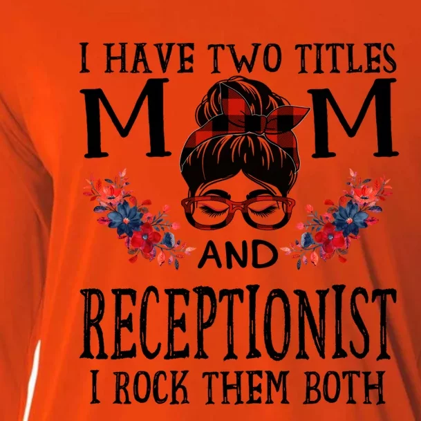 I Have Two Titles Mom And Receptionist Red Buffalo Mothers Day Gift Cooling Performance Long Sleeve Crew