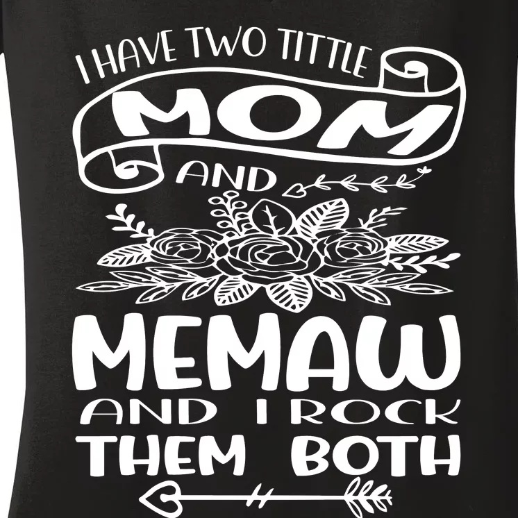 I Have Two Tittle Mom And Memew And I Rock With Them Both Women's V-Neck T-Shirt