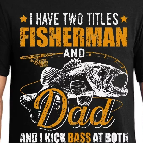 I Have Two Titles Fisherman Dad Bass Fishing FatherS Day Pajama Set