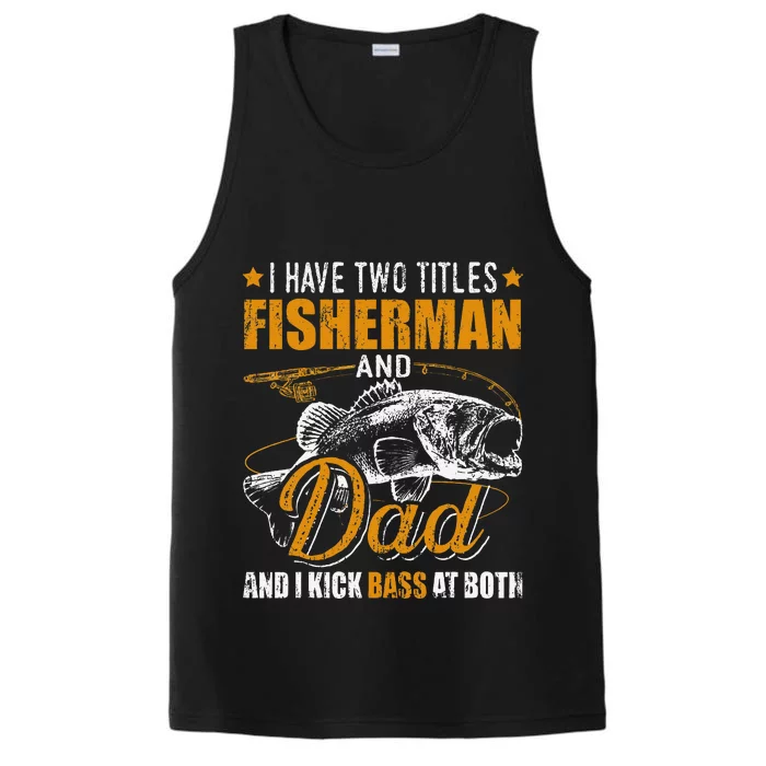 I Have Two Titles Fisherman Dad Bass Fishing FatherS Day Performance Tank