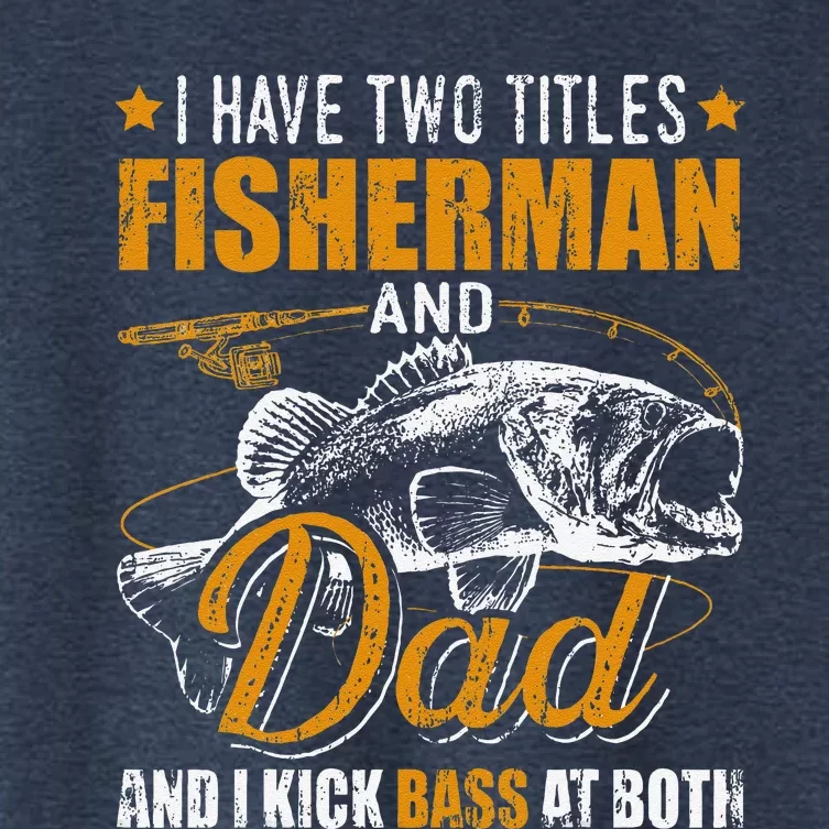 I Have Two Titles Fisherman Dad Bass Fishing FatherS Day Women's Crop Top Tee