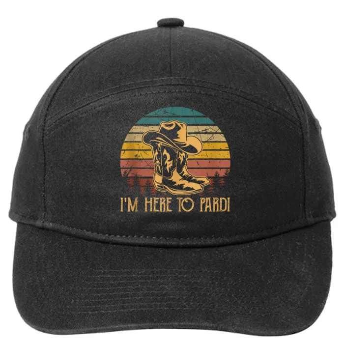 IM Here To Pardi Cowboy Sunset Boots Hats Sunset 7-Panel Snapback Hat